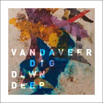 Vandaveer - Dig Down Deep