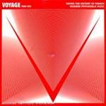 VOYAGE - Facing The History Of French Modern Psychedelic Music