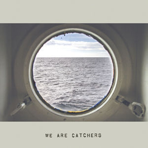 We Are Catchers - We Are Catchers