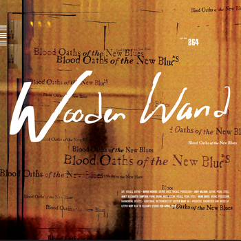 Wooden Wand - Blood Oaths of the New Blues
