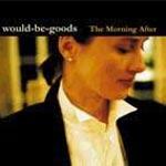 THE WOULD BE GOODS - The Morning After