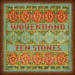 WOVEN HAND - Ten Stones