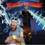 YEA BIG + KID STATIC - Yea Big + Kid Static