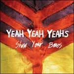 YEAH YEAH YEAHS - Show Your Bones