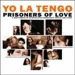 YO LA TENGO - Prisoners Of Love 