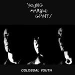 YOUNG MARBLE GIANTS - Colossal Youth